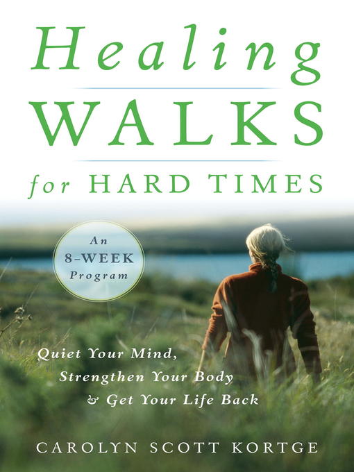 Title details for Healing Walks for Hard Times by Carolyn Scott Kortge - Wait list